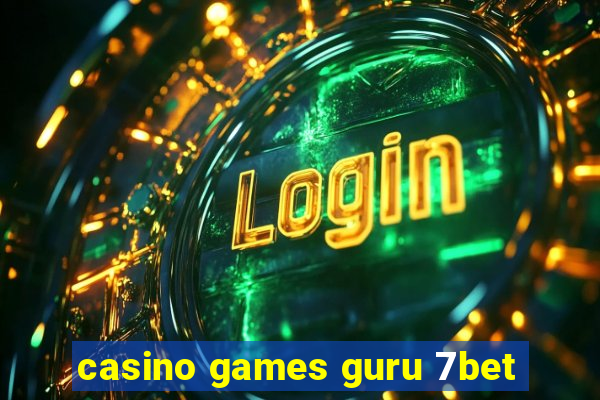 casino games guru 7bet